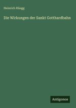 Die Wirkungen der Sankt Gotthardbahn