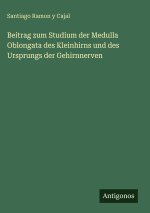 Beitrag zum Studium der Medulla Oblongata des Kleinhirns und des Ursprungs der Gehirnnerven