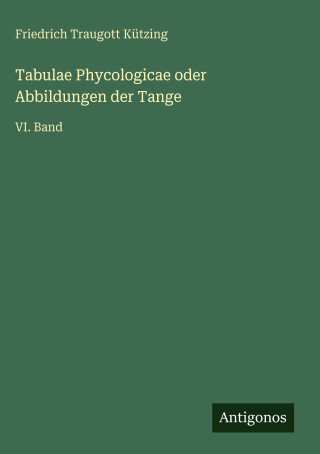 Tabulae Phycologicae oder Abbildungen der Tange