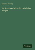 Die Grundwahrheiten der christlichen Religion