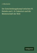 Der Entscheidungskampf zwischen W. Steinitz und J. H. Zukertort und die Meisterschaft der Welt