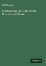 Erziehung und Unterricht bei den Griechen und Römern