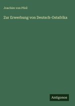 Zur Erwerbung von Deutsch-Ostafrika