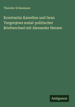 Konstantin Kawelins und Iwan Turgenjews sozial-politischer Briefwechsel mit Alexander Herzen