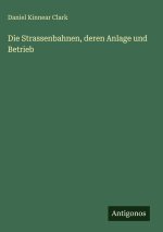 Die Strassenbahnen, deren Anlage und Betrieb