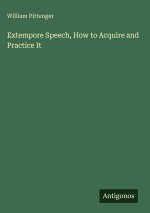 Extempore Speech, How to Acquire and Practice It