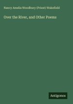 Over the River, and Other Poems