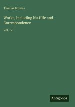 Works, Including his Hife and Correspondence