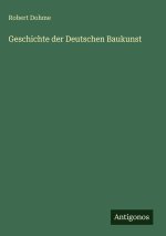 Geschichte der Deutschen Baukunst