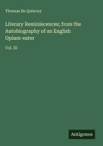 Literary Reminiscences; from the Autobiography of an English Opium-eater