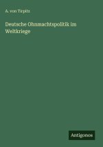 Deutsche Ohnmachtspolitik im Weltkriege