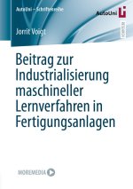 Beitrag zur Industrialisierung maschineller Lernverfahren in Fertigungsanlagen