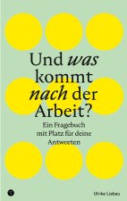 Und was kommt nach der Arbeit?
