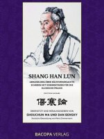 Shang Han Lun. Abhandlung über kälteverursachte Schäden mit Kommentaren für die klinische Praxis