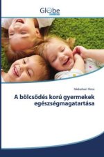 A bölcs¿dés korú gyermekek egészségmagatartása