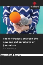 The differences between the new and old paradigms of journalism