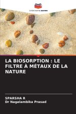 LA BIOSORPTION : LE FILTRE À MÉTAUX DE LA NATURE