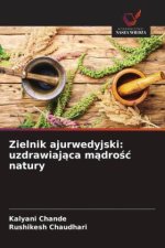 Zielnik ajurwedyjski: uzdrawiaj¿ca m¿dro¿¿ natury