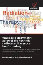Walidacja dozymetrii ¿elowej dla technik radioterapii wysoce konformalnej