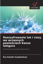 Rozszyfrowanie luk i ciszy we wczesnych powie¿ciach Kazuo Ishiguro