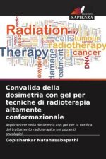 Convalida della dosimetria con gel per tecniche di radioterapia altamente conformazionale