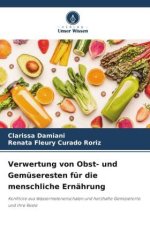 Verwertung von Obst- und Gemüseresten für die menschliche Ernährung