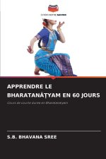 APPRENDRE LE BHARATAN¿¿YAM EN 60 JOURS