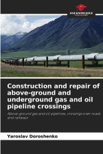 Construction and repair of above-ground and underground gas and oil pipeline crossings