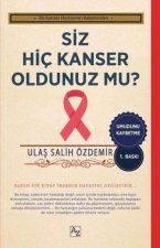 Siz Hic Kanser Oldunuz Mu