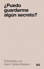 ¿Puedo guardarme algún secreto? Entrevistas con Henri Cartier-Bresson