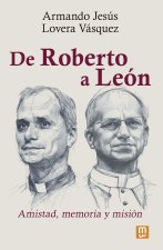 De Roberto a León: Amistad, memoria y misión