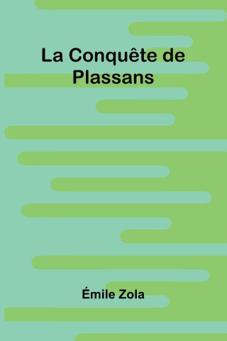 La Conqu te De Plassans