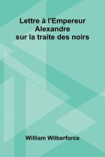 Lettre   L'Empereur Alexandre Sur La Traite Des Noirs
