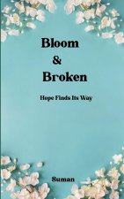 Bloom & Broken