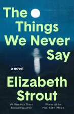The Things We Never Say