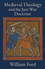Medieval Theology and the Just War Doctrine
