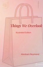 Things We Overlook - Illustrated Edition