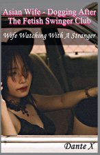 Asian Wife - Dogging After The Fetish Swinger Club