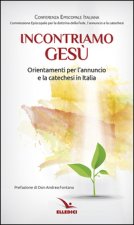 Incontriamo Gesù. Orientamenti per l'annuncio e la catechesi in Italia