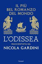 più bel romanzo del mondo. L'Odissea raccontata da Nicola Gardini