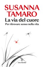 via del cuore. Per ritrovare senso nella vita