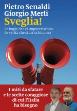 Sveglia! Le bugie che ci impoveriscono. Le verità che ci arricchiranno