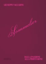 Sommelier. Dalla passione alla professione