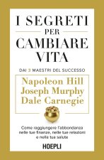 segreti per cambiare vita. Come raggiungere l'abbondanza nelle tue finanze, nelle tue relazioni e nella tua salute