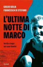 ultima notte di Marco. Verità e bugie sul caso Vannini