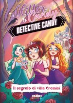 segreto di Villa Cremisi. Detective Candy. Glitter & Candy