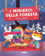 minieroi della foresta. Viva la neve!