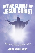 The Divine Claims Of Jesus Christ