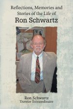 Reflections, Memories and Stories of the Life of Ron Schwartz