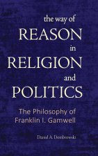 The Way of Reason in Religion and Politics